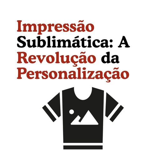 Impressão Sublimática: A Revolução da Personalização